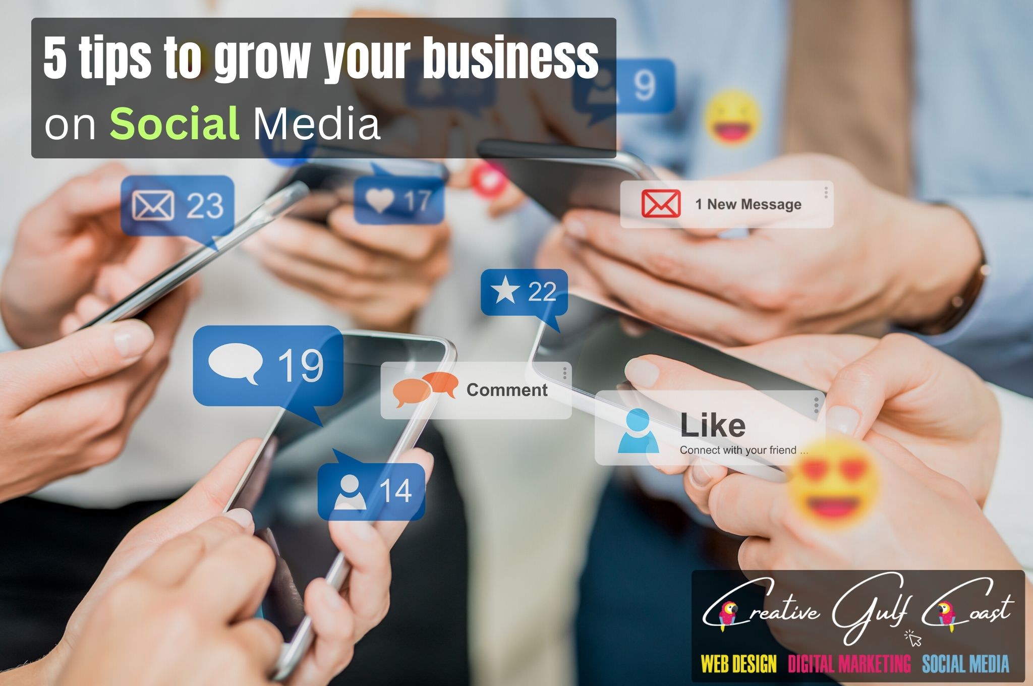 5 tips to grow your business on social media - creativegulfcoast blog 2023 | Digital Marketing and Web Designer Tampa